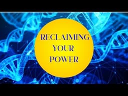 Reclaiming Your Power 🌎 Energetic Imprints 🧬