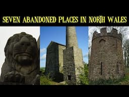 Seven Abandoned Places of North Wales | Ep 107
