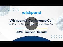 Wishpond's Conference Call - Fourth Quarter and Fiscal Year End 2024 Financial results