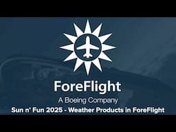 Weather Products in ForeFlight – 2025 SUN ‘n FUN Presentations