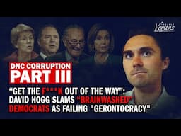 "Get the Fu*k Out of the Way": David Hogg Slams Democrats as "Brainwashed" Old People | PART THREE
