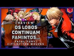 Fatal Fury: City of Wolves  - ANÁLISE / REVIEW - VALE A PENA?
