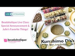 Beadaholique LIVE: Special Announcement and Julie's Favorite Things.