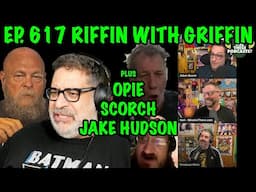 Ep617 - Riffin with Griffin, Opie Radio, Jake Hudson, Scorch (Livestream)
