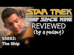 Deep Space Nine Reviewed! (by a pedant) S5E02: THE SHIP