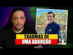 A ABDUÇÃO MUDOU SUA VIDA PARA SEMPRE