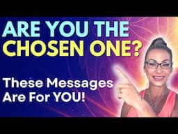 Are You The CHOSEN ONE? What Does it Mean? Your Urgent Channelled Messages