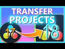 TRANSFER PROJECT FILES FROM DAVINCI RESOLVE 17 TO DAVINCI RESOLVE 18 || DaVinci Resolve 18 Upgrade