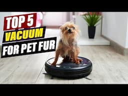 Top 5 Best Vacuums for Pet Hair in 2025 | Ultimate Pet Fur Removal Guide!