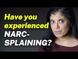 Have you experienced NARC-SPLAINING?