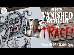 MISSING 411 #7 - The VANISHING of Elizabeth Opray || Shes one with the Earth ILLUSTRATION
