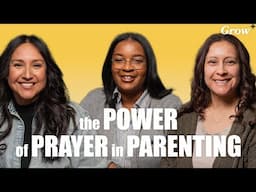 The Power of Prayer in Parenting | Grow+ Podcast