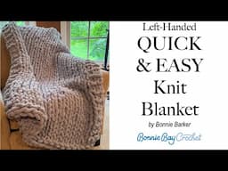 Left Handed QUICK & EASY Knit Blanket