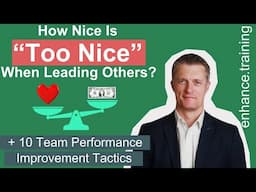 Be Fair Not Nice When Leading Teams + 10 Team Performance Tactics