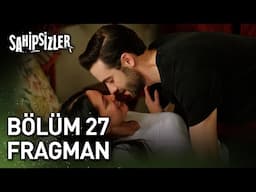 Sahipsizler 27. Bölüm Fragman