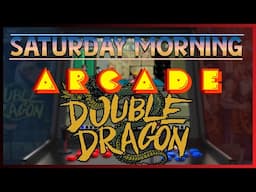Saturday Morning Arcade - Double Dragon