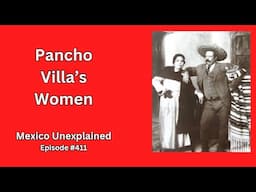 Pancho Villa's Women: Mexico Unexplained, Episode 411