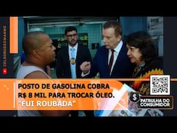 Posto de gasolina cobra R$ 8mil para trocar óleo. "Fui roubada"