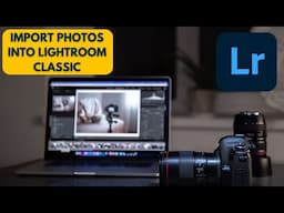 Lightroom Classic - Importing Your Photos