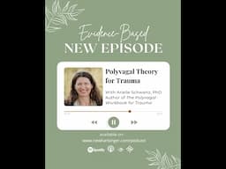 Evidence-Based, Season 7 Episode 11: Polyvagal Theory for Trauma with Arielle Schwartz, PhD