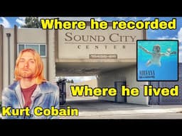 Touring Sound City Center Studios where Kurt Cobain recorded Nevermind and show his House in L.A,