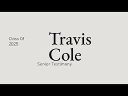 Travis Cole | Senior Testimony | Class of 2025
