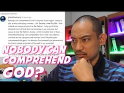 "Nobody can comprehend God" , "Trinity is just a very confusing concept"
