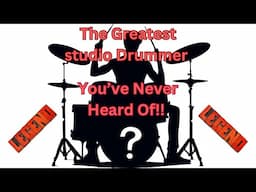 The Greatest Studio Drummer You Have Never Heard Of!