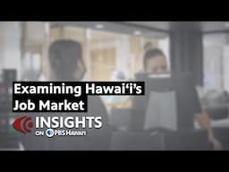 Examining Hawaiʻi's Job Market | INSIGHTS ON PBS HAWAIʻI