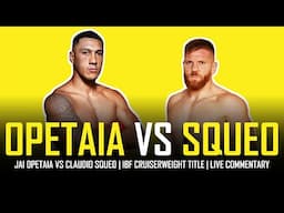 JAI OPETAIA VS CLAUDIO SQUEO - LIVE WATCH-ALONG COMMENTARY