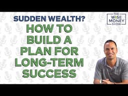 Sudden Wealth? How to Build a Game Plan for Long-Term Success