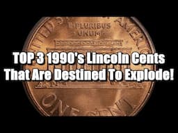 GET READY! TOP 3 1990's Lincoln Cent Varieties DESTINED TO BREAK OUT!