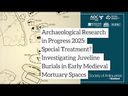 Special Treatment? Investigating Juvenile Burials in Early Medieval Mortuary Spaces | ARP 2025