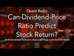 Quant Radio: Can Dividend-Price Ratio Predict Stock Return?