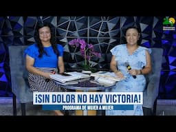 ¡Sin Dolor No Hay Victoria! - Programa De Mujer A Mujer