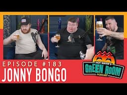 #183 With Guest Jonny Bongo - Hot Water’s Green Room w/Tony & Jamie