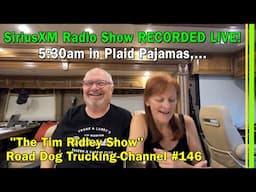Tim Ridley Sirius Radio Road Dog Trucking Show with RV YouTube Channel Our Journey in Myles | EP342