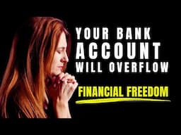 YOUR BANK ACCOUNT WILL OVERFLOW  | FINANCIAL FREEDOM PRAYER