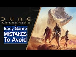 Dune Awakening Avoid These Mistake As A New Player