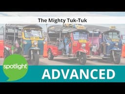 The Mighty Tuk-Tuk | ADVANCED | practice English with Spotlight