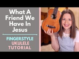 What A Friend We Have in Jesus - Ukulele Tutorial