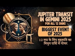 Jupiter Transit in Gemini for all 12 Signs // Big changes after Saturn’s Transit 🪐