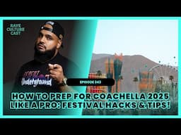 ​​🎡 Coachella 2025: The Ultimate Festival Guide ft. Angel Chavez Ep.243