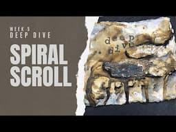 SPIRAL SCROLL - WEEK 5 : DEEP DIVE #mixedmedia