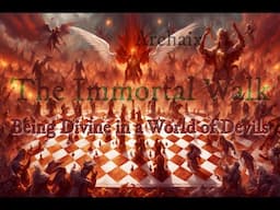 The Immortal Walk: Being Divine in a World of Devils