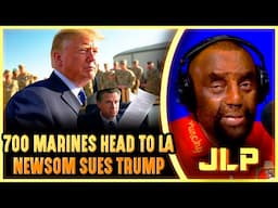 TRUMP SENDS MARINES TO LA! Gavin Sues, Karen Bass IGNORES – JLP Reacts