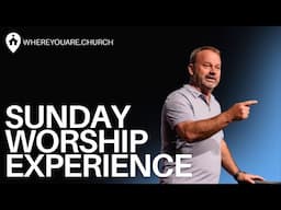 Sunday Worship Experience | Where You Are Church | Mike Hilson