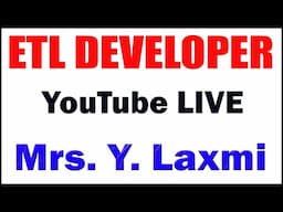 ETL DEVELOPER TUTORIAL BY Mrs. LAXMI