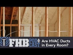 Do You Need HVAC Ducts in Every Room? | FHB Podcast 682