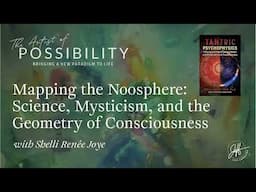 Shelli Renée Joye - "Mapping the Noosphere: Science, Mysticism, and the Geometry of Consciousness"